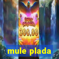 mule plada